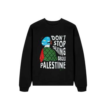 sweater don't stop talking about Palestine 